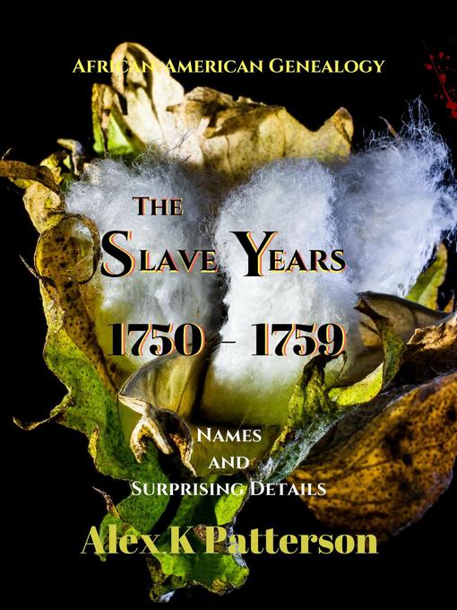 Title details for The Slave Years 1750-1759 by Alex K Patterson - Available